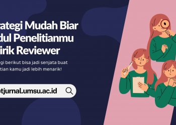 Strategi Mudah Biar Judul Penelitianmu Dilirik Reviewer