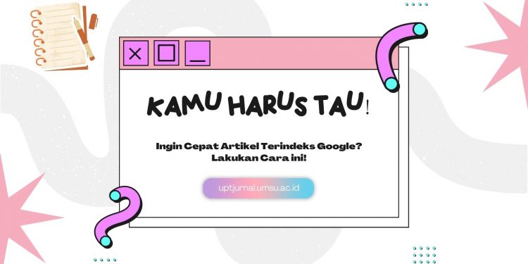 Ingin Cepat Artikel Terindeks Google? Lakukan Cara ini!