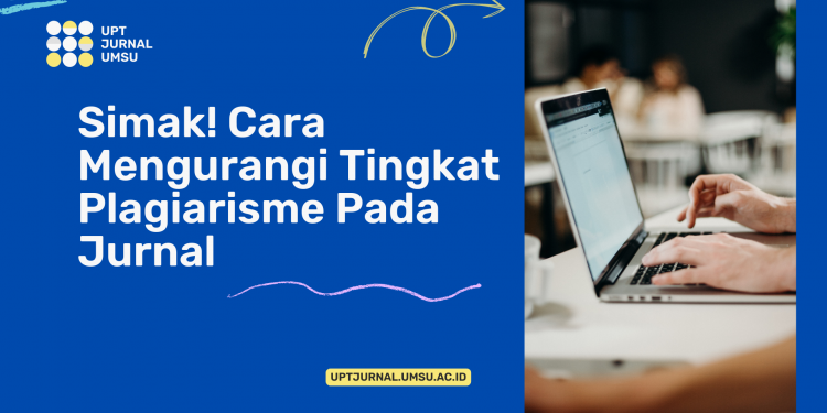 Simak! Cara Mengurangi Tingkat Plagiarisme Pada Jurnal
