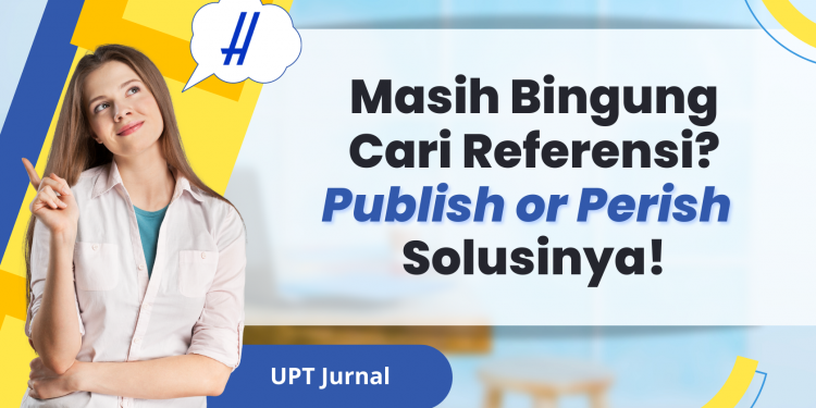Masih Bingung Cari Referensi? Publish or Perish Solusinya!