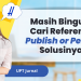 Masih Bingung Cari Referensi? Publish or Perish Solusinya!