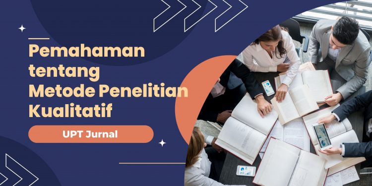Pemahaman tentang Metode Penelitian Kualitatif