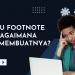 Apa Itu Footnote dan Bagaimana Cara Membuatnya?