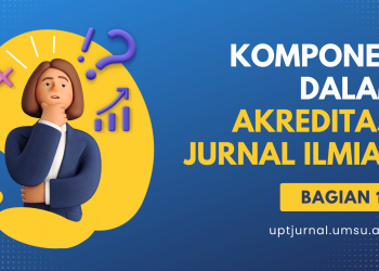 Komponen dalam Akreditasi Jurnal Ilmiah (Bagian 1)