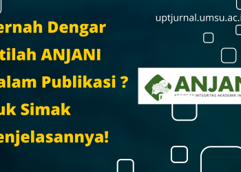 Pernah Dengar Istilah ANJANI Dalam Publikasi ? Yuk Simak Penjelasannya!
