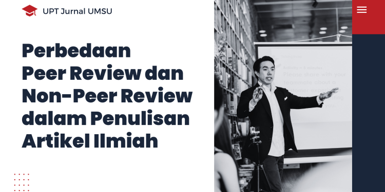 Perbedaan Peer Review dan Non-Peer Review dalam Penulisan Artikel Ilmiah