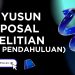 Menyusun Proposal Penelitian (BAGIAN BAB 1 PENDAHULUAN)