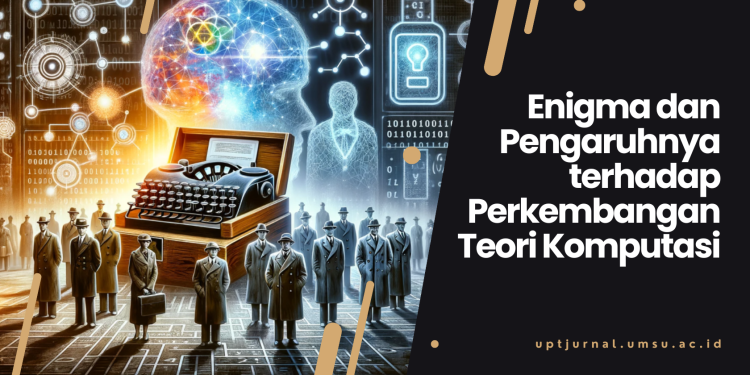 Enigma dan Pengaruhnya terhadap Perkembangan Teori Komputasi