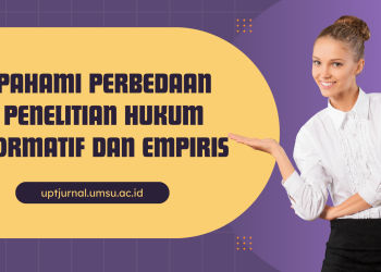 Pahami Perbedaan Penelitian Hukum Normatif dan Empiris