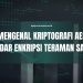 Mengenal Kriptografi AES: Standar Enkripsi Teraman Saat Ini