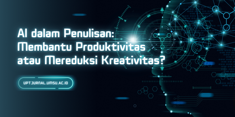 AI dalam Penulisan: Membantu Produktivitas atau Mereduksi Kreativitas?