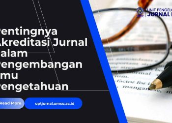 Pentingnya Akreditasi Jurnal dalam Pengembangan Ilmu Pengetahuan
