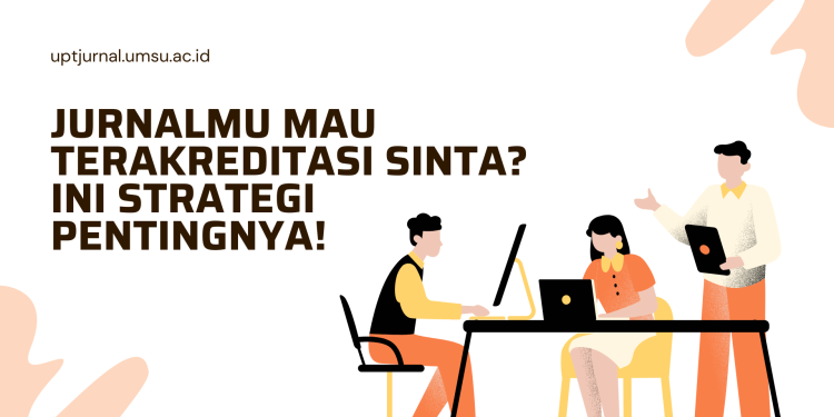 Jurnalmu Mau Terakreditasi SINTA? Ini Strategi Pentingnya!
