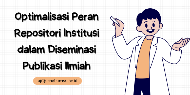 Optimalisasi Peran Repositori Institusi dalam Diseminasi Publikasi Ilmiah
