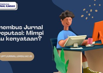 Menembus Jurnal Bereputasi: Mimpi atau kenyataan?