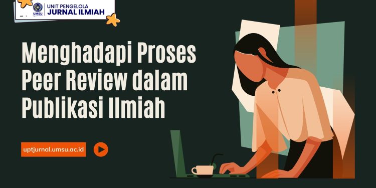 Menghadapi Proses Peer Review dalam Publikasi Ilmiah