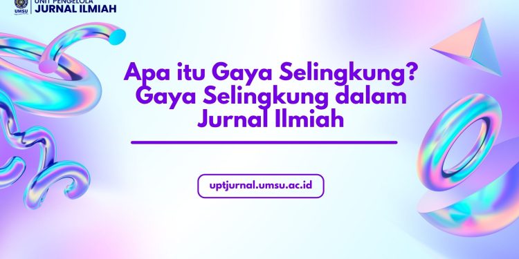 Apa Itu Gaya Selingkung? Gaya selingkung dalam Jurnal Ilmiah