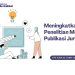 Meningkatkan Kualitas Penelitian Melalui Publikasi Jurnal Ilmiah