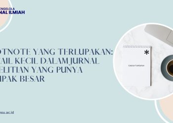 Footnote Yang Terlupakan: Detail Kecil Dalam Jurnal Penelitian Yang Punya Dampak Besar