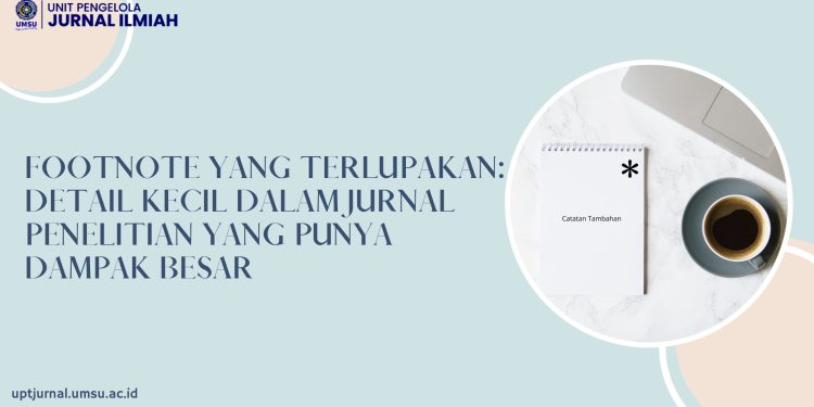 Footnote Yang Terlupakan: Detail Kecil Dalam Jurnal Penelitian Yang Punya Dampak Besar