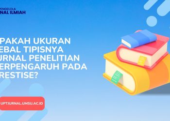 Apakah Ukuran Tebal Tipisnya Jurnal Penelitian Berpengaruh Pada Prestise
