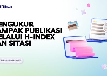 Mengukur Dampak Publikasi Melalui H-Index dan Sitasi