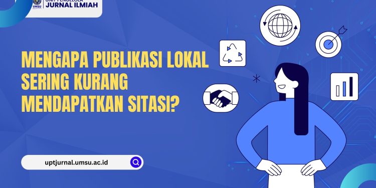 Mengapa Publikasi Lokal Sering Kurang Mendapatkan Sitasi?