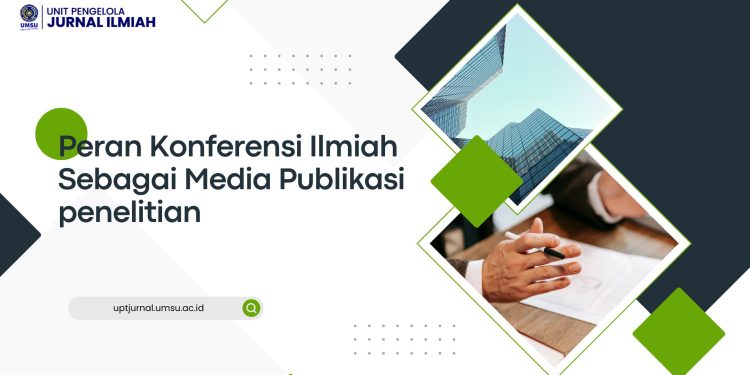 Peran Konferensi Ilmiah Sebagai Media Publikasi Penelitian