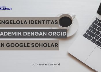 Mengelola Identitas Akademik dengan ORCID dan Google Scholar