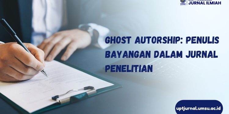 Ghost Autorship: Penulis Bayangan Dalam Jurnal Penelitian