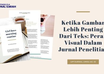 Ketika Gambar Lebih Penting Dari Teks: Peran Visual Dalam Jurnal Penelitian