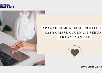 Apakah Semua Hasil Penelitian Layak Masuk Jurnal? Sebuah Pertanyaan Etis