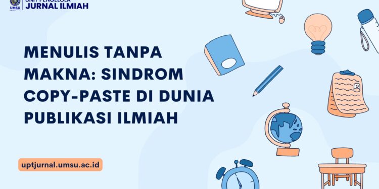 Menulis Tanpa Makna: Sindrom Copy-Paste di Dunia Publikasi Ilmiah