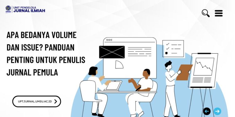 Apa Bedanya Volume dan Issue? Panduan Penting untuk Penulis Jurnal Pemula