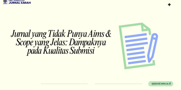 Jurnal yang Tidak Punya Aims & Scope yang Jelas: Dampaknya pada Kualitas Submisi