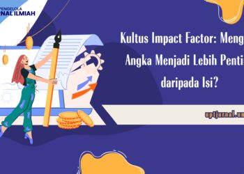 Kultus Impact Factor: Mengapa Angka Menjadi Lebih Penting daripada Isi?