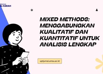 Mixed Methods: Menggabungkan Kualitatif dan Kuantitatif untuk Analisis Lengkap