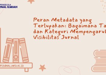 Peran Metadata yang Terlupakan: Bagaimana Tag dan Kategori Mempengaruhi Visibilitas Jurnal