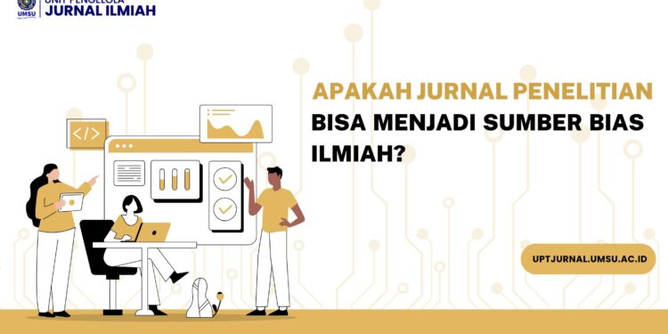 Apakah Jurnal Penelitian Bisa Menjadi Sumber Bias Ilmiah?