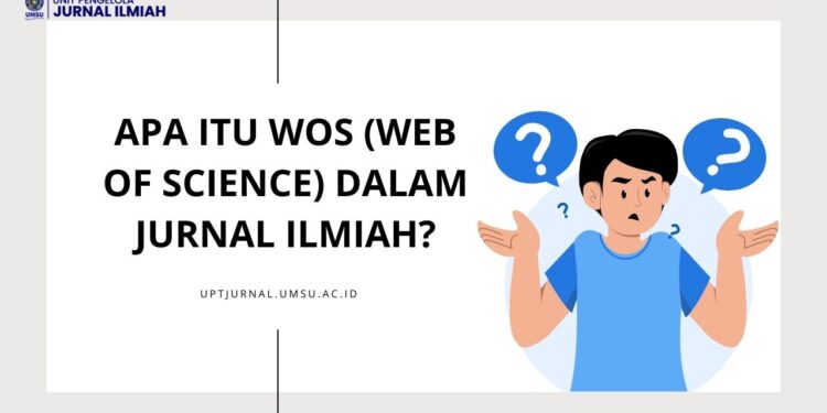 Apa Itu WoS (Web of Science) dalam Jurnal Ilmiah?