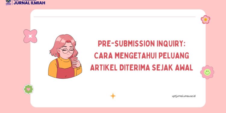 Pre-Submission Inquiry: Cara Mengetahui Peluang Artikel Diterima Sejak Awal