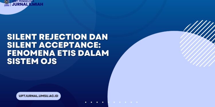 Silent Rejection dan Silent Acceptance: Fenomena Etis dalam Sistem OJS