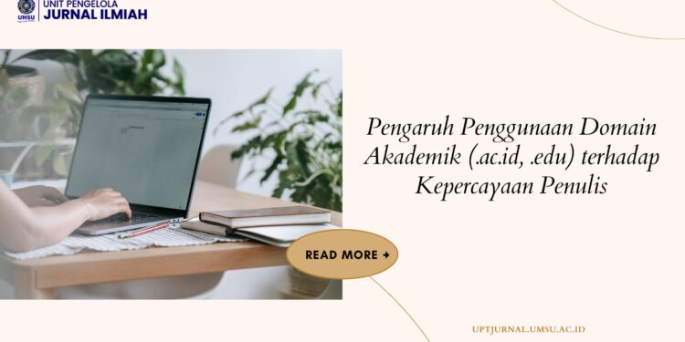 Pengaruh Penggunaan Domain Akademik (.ac.id, .edu) terhadap Kepercayaan Penulis