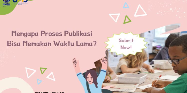 Mengapa Proses Publikasi Bisa Memakan Waktu Lama?
